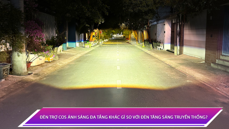 Đèn trợ cos ánh sáng đa tầng khác gì so với các kiểu tăng sáng truyền thống?